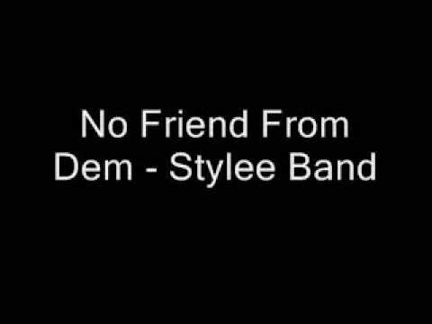 No Friend From Dem - Stylee Band