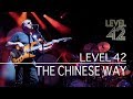 Level 42  - The Chinese Way (Eternity Tour 2018)