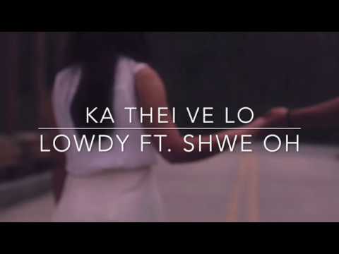 Ka Thei Ve Lo with Lyrics - Lowdy ft. Shwe Oh || Lai Hla Thar/Falam Hla Thar 2017-2018