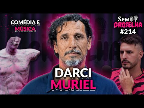 Darci Moriel: Música, Poesia e Vida - Sem Groselha Podcast #214