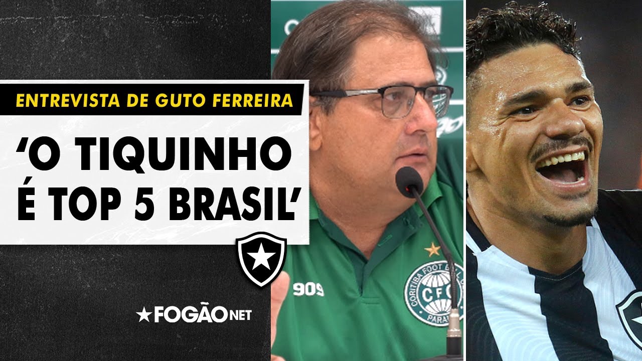 Guto Ferreira: ‘Tiquinho é diferenciado, está no top 5 do Brasil. Botafogo é outro time’ Guto Ferreira: ‘Tiquinho é diferenciado, está no top 5 do Brasil. Botafogo é outro time’