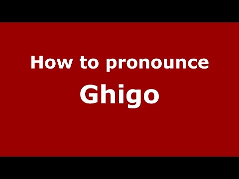 How to pronounce Ghigo