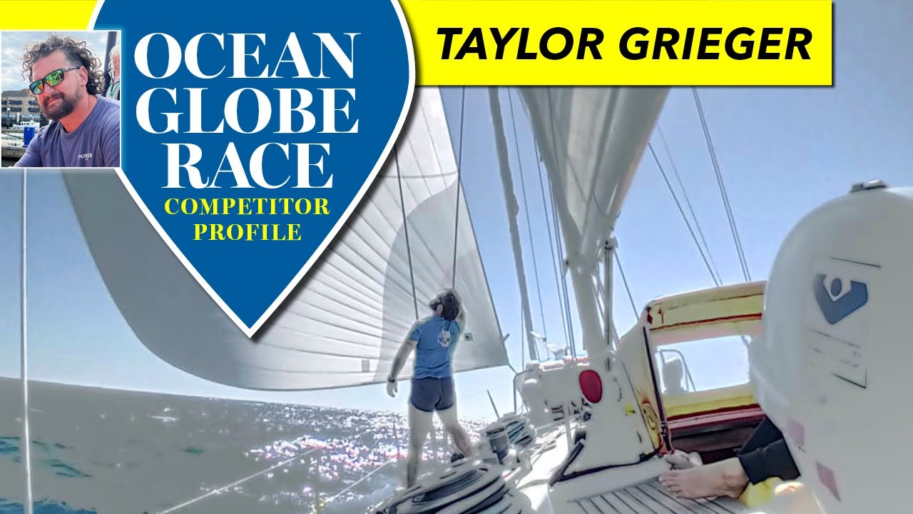 Taylor Grieger: Ocean Globe Race 2023-24 Competitor Profile - Practical Boat Owner