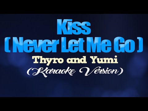 KISS (Never Let Me Go) - Thyro and Yumi [CoversPH KARAOKE VERSION]