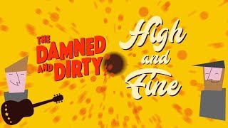 The Damned And Dirty - High And Fine video