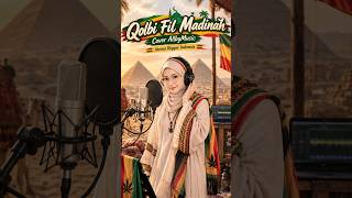 Download lagu Cover Qolbi Fil Madinah , Full Klik Link di Bawah Ini  #allbymusic #reggae #lagureggaeindonesia mp3