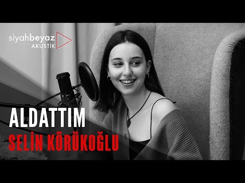 Selin Körükoğlu - Aldattım (SiyahBeyaz Akustik)