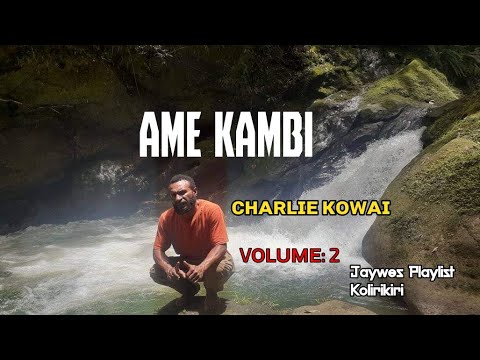 01. Charlie Kowai - Ame Kambi [Vol.1](2021)