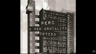 Perc - A New Brutality