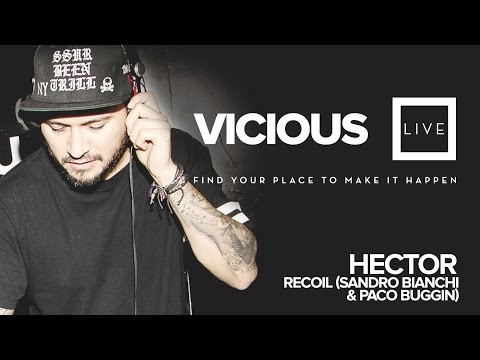 Hector y Recoil (Sandro Bianchi y Paco Buggin) - Vicious Live @ www.viciouslive.com