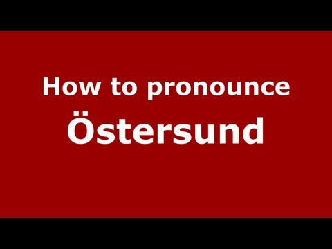 How to Pronounce Östersund - PronounceNames.com