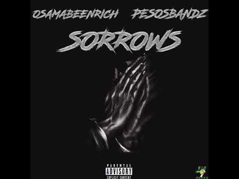 OsamaBeenRich Ft PesosBandz  “Sorrows” (official audio)