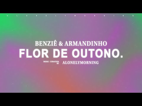Benziê & Armandinho - Flor de Outono (Letras // Portuguese Lyrics)