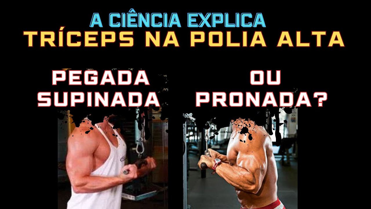 PARA "PEGAR" MAIS O TRÍCEPS, PEGADA SUPINADA OU PRONADA?