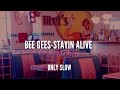 BEE GEES Stayin Alive SLOWED REVERB