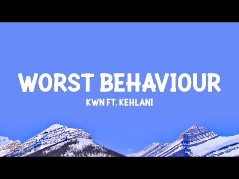 KWN  feat Kehlani - worst behaviour (Lyrics)