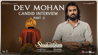 Dev Mohan Candid Interview Part   2 | Shaakuntalam | Samantha | Gunasekhar | Dil Raju