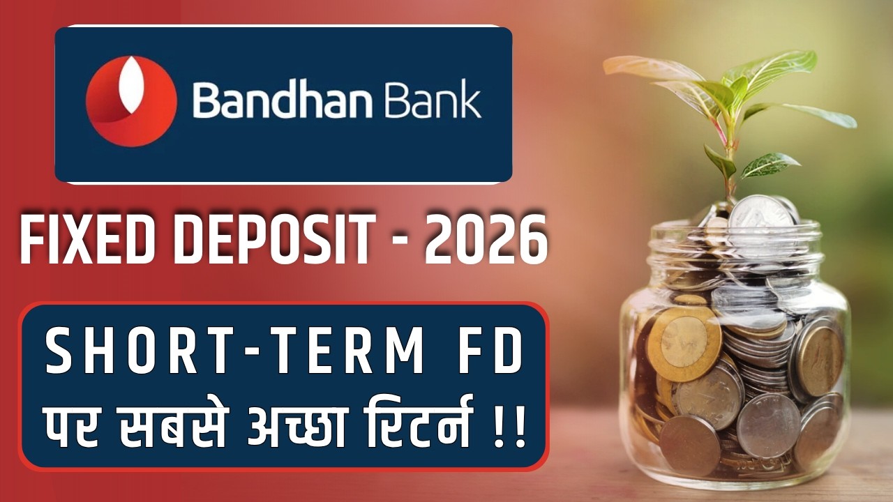 Bandhan Bank Fixed Deposit 2026 | Bandhan Bank FD Interest Rates 2026 | Best FD Interest Rate