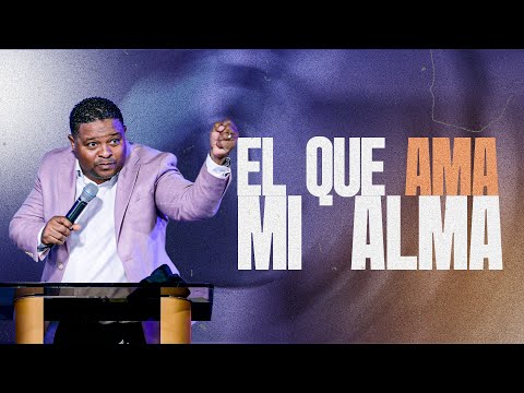 EL QUE AMA MI ALMA - Pastor Josue Drullard