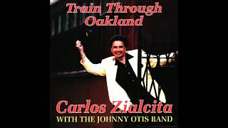 Carlos Zialcita with The Johnny Otis Band - Train Through Oakland