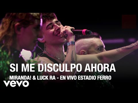 Miranda! - Si Me Disculpo Ahora (En Vivo Estadio Ferro) ft. Luck Ra