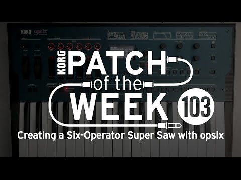 Patch of the Week 103: Creating a Six-Operator Super Saw with opsix
