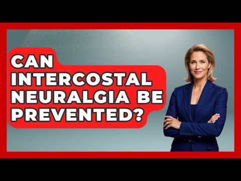 Can Intercostal Neuralgia Be Prevented? - The Health Brief