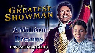 The Greatest Showman - A Million Dreams - (Ziv Zaifman solo) - (HQ)