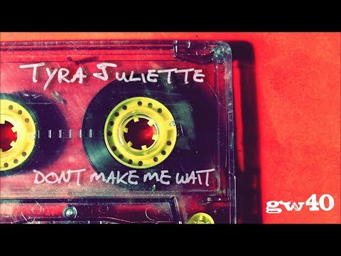 Don't Make Me Wait - gw40 feat. Tyra Juliette