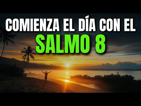 ORACIÓN DE LA MAÑANA SALMO 8 | PODEROSA ORACIÓN DE ADMIRACIÓN Y GRATITUD POR LA CREACIÓN DE DIOS