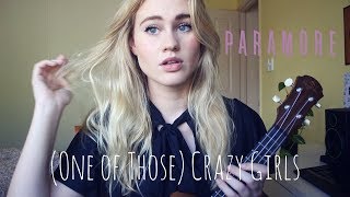 (One of Those) Crazy Girls - Paramore | Ukulele Cover