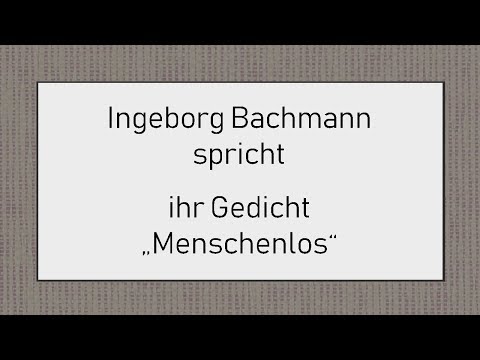Ingeborg Bachmann „Menschenlos“