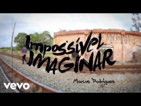 Impossível Imaginar - Marcos Rodrigues