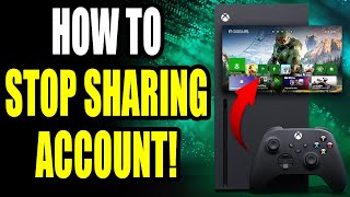 How to Remove Xbox Account From Other Consoles & Stop Game Sharing - Full Guide