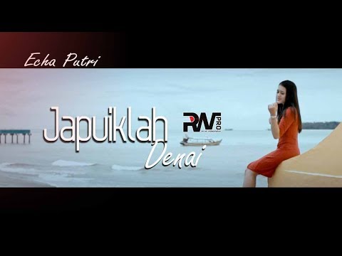 Echa Putri - Japuiklah Denai (Official Music Video)