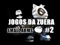 Jogos Zuera 2 Small Arms Que Jogo Maluco