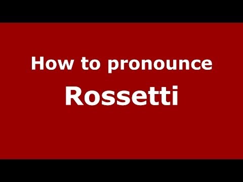 How to pronounce Rossetti (Italian/Italy) - PronounceNames.com