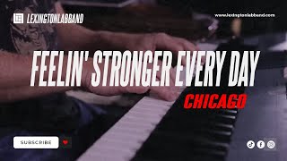 Feelin’ Stronger Every Day (Chicago) | Lexington Lab Band