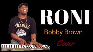 "Roni" Bobby Brown *cover* "Roni" Bobby Brown *cover*