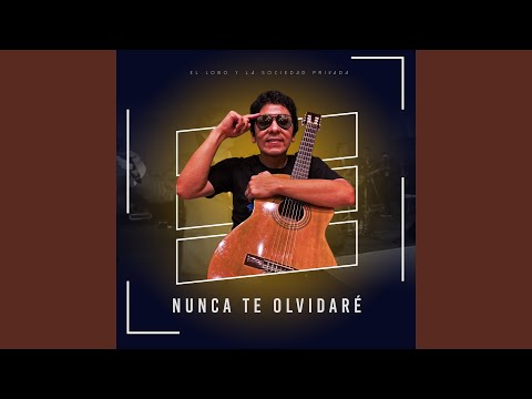 Nunca Te Olvidaré