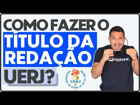 Como Fazer O Título Da Redação UERJ? | PROFINHO da REDAÇÃO