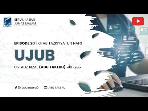 20. UJUB | KAJIAN KITAB TAZKIYYATUN NAFS | ABU TAKERU