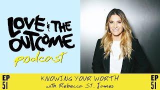 L&amp;TO Podcast Ep 51 |  Knowing Your Worth with Rebecca St. James