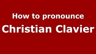 How to pronounce Christian Clavier