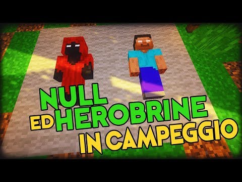 NULL e HEROBRINE in CAMPEGGIO