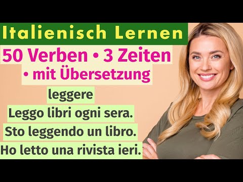 50 italienische Verben in 3 Zeiten – einfache Beispiele mit Übersetzung für Anfänger