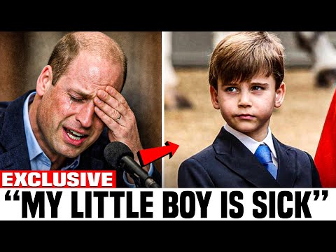 Prince William BREAKS IN TEARS As Royal Doctor CONFIRMS Heartbreaking News About Prince Louis