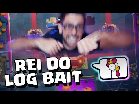 VEM FRANGUINHO SOU O REI DO LOG BAIT NO CLASH ROYALE