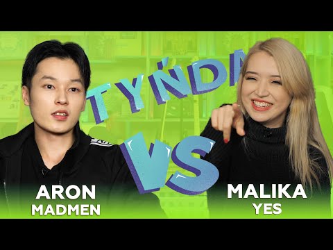 Tynda: Aron MadMen vs Malika Yes