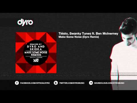 Tiësto & Swanky Tunes feat. Ben McInerney - Make Some Noise (Dyro Remix)